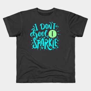 I don't drool I sparkle Kids T-Shirt